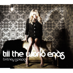 "Till The World Ends"...